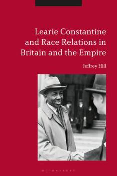 Hardcover Learie Constantine and Race Relations in Britain and the Empire Book