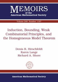 Paperback Induction, Bounding, Weak Combinatorial Principles, and the Homogeneous Model Theorem (Memoirs of the American Mathematical Society) Book