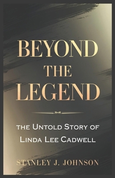 Paperback Beyond the Legend: The Untold Story of Linda Lee Cadwell Book