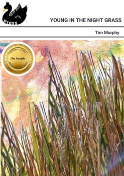 YOUNG IN THE NIGHT GRASS: Winner of The Laurence Sterne Prize 2021