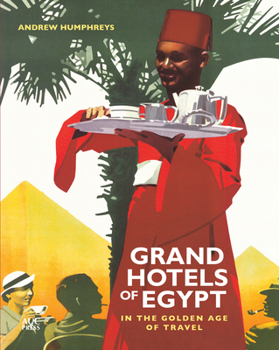 Paperback Grand Hotels of Egypt: In the Golden Age of Travel Book