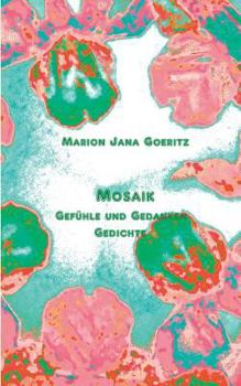 Paperback Mosaik: Gefühle und Gedanken Gedichte [German] Book