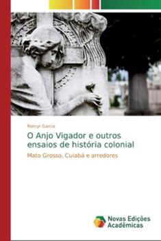 Paperback O Anjo Vigador e outros ensaios de história colonial [Portuguese] Book