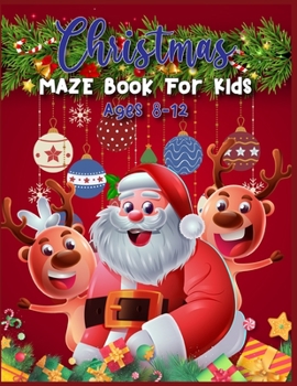 Paperback Christmas MAZE Book For Kids Ages 8-12: A Maze Activity Book for Kids (Maze Books for Kids) - A Brain Challenge Game For Kids Book