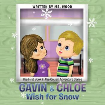 Paperback Gavin & Chloe Wish for Snow: The First Book in the Cousin Adventure Series Book