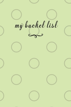 Paperback My Bucket List: A Fun And Really Perfect Way To Write Down And Keep Track Of All Of The Things In Life That You Have Wanted To Do, But Book