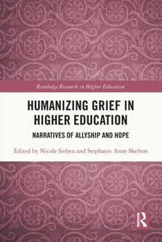 Paperback Humanizing Grief in Higher Education: Narratives of Allyship and Hope Book