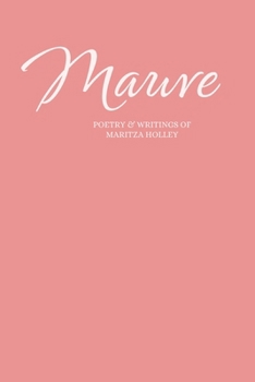 Paperback Mauve: Poetry & Writings of Maritza Holley Book