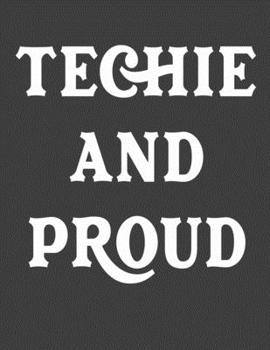 Paperback Techie And Proud: Blank Notebook 8.5x11 100 pages Scrapbook Sketch NoteBook Book