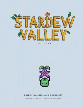 1.6v Stardew Valley Gaming Guide, Planner, and Checklist Hardcover: The Original Fanmade Gaming Guide