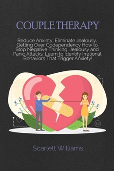 Paperback Couple Therapy Workbook: Reduce Anxiety, Eliminate Jealousy, Getting Over Codependency How to Stop Negative Thinking, Jealousy and Panic Attack Book