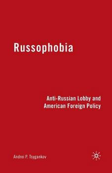 Paperback Russophobia: Anti-Russian Lobby and American Foreign Policy Book