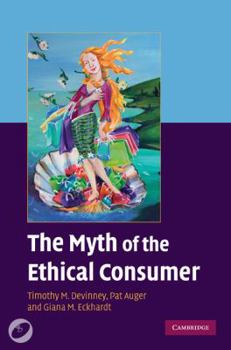 Hardcover The Myth of the Ethical Consumer [With CDROM] Book