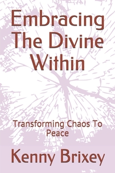 Paperback Embracing The Divine Within: Transforming Chaos To Peace Book