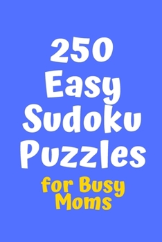 Paperback 250 Easy Sudoku Puzzles for Busy Moms Book