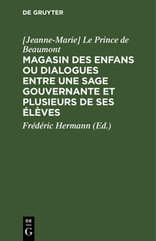 Hardcover Magasin Des Enfans Ou Dialogues Entre Une Sage Gouvernante Et Plusieurs de Ses Élèves [French] Book