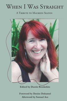Paperback When I Was Straight: A Tribute to Maureen Seaton Book