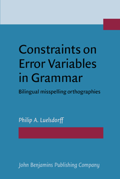 Paperback Constraints on Error Variables in Grammar: Bilingual Misspelling Orthographies Book