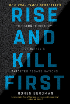 Paperback Rise and Kill First: The Secret History of Israel's Targeted Assassinations Book