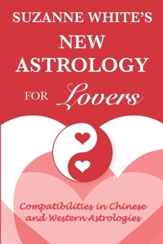 Paperback The New Astrology for Lovers: Compatibilites in Chinese and Western Astrologies Book