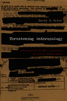 Paperback Threatening Anthropology: McCarthyism and the Fbi's Surveillance of Activist Anthropologists Book