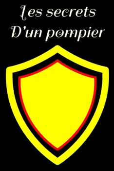 LES SECRETS D'UN POMPIER: carnet d un pompier Carnet de Notes: Carnet de Notes Personnel ou Journal Intime pour un pompier 120 page  15.24 x 22.86 cm (French Edition)