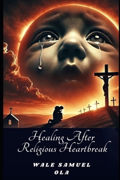 Paperback Healing After Religious Heartbreak: When Faith and Love Collide Book