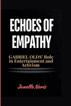 ECHOES OF EMPATHY: Gabriel Olds' Role in Entertainment and Activism