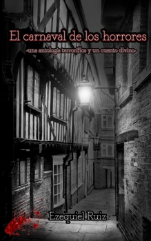 Paperback El carnaval de los horrores: -una antología terrorífica y un cuento divino- [Spanish] Book