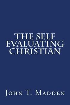 Paperback The Self Evaluating Christian: A Collection of Writings from the Crucified and Resurrected Method of Living the Recovered Life Book