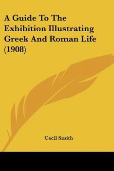 A Guide To The Exhibition Illustrating Greek And Roman Life
