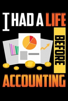 I Had a Life Before Accounting: Cute & Funny I Had a Life Before Accounting CPA Accountant Blank Composition Notebook for Journaling & Writing (120 Lined Pages, 6" x 9")