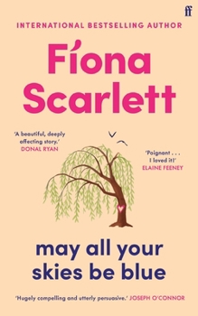 Hardcover May All Your Skies Be Blue: An unforgettable novel perfect for fans of Louise Kennedy and Michael Magee Book