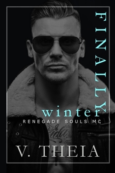 Finally Winter - Book #5 of the Renegade Souls MC
