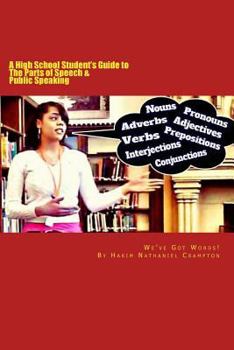 Paperback We've Got Words: A High School Student's Guide to The Parts of Speech & Public Speaking Book