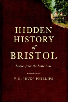 Hidden History of Bristol:: Stories from the State Line - Book  of the Hidden History