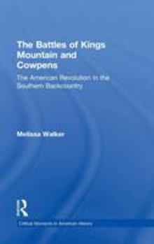 Hardcover The Battles of Kings Mountain and Cowpens: The American Revolution in the Southern Backcountry Book