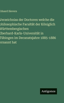 Verzeichniss der Doctoren welche die philosophische Facultät der Königlich Württembergischen Eberhard-Karls-Universität in Tübingen im Decanatsjahre 1