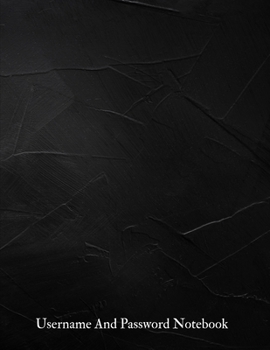 Username And Password Notebook: A-Z Website Password Journal/password Organizer Notebooks ,size 8.5" X 11" ,page 200 Pages