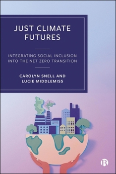 Hardcover Just Climate Futures: Integrating Social Inclusion Into the Net Zero Transition Book