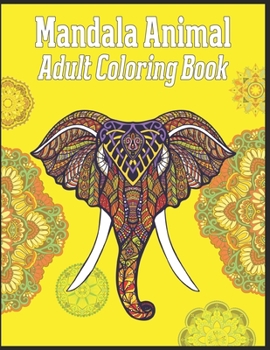 Paperback Mandala Animal Adult Coloring Book: animal mandala coloring books for adults; animal mandala for adults Book