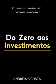 DO ZERO AOS INVESTIMENTOS