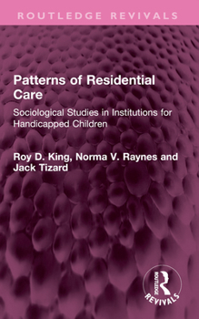 Paperback Patterns of Residential Care: Sociological Studies in Institutions for Handicapped Children Book