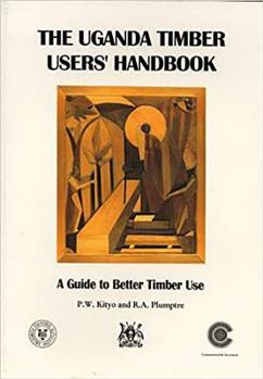 Paperback The Uganda Timber Users' Handbook: A Guide to Better Timber Use Book