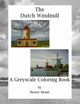 Paperback The Dutch Windmill: A Greyscale Coloring Book