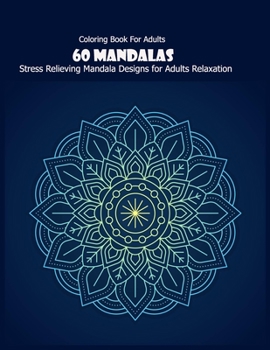 Paperback Coloring Book For Adults: 60 Mandalas: Stress Relieving Mandala Designs for Adults Relaxation Book