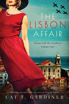 Paperback The Lisbon Affair - A WW2 Novel: Flying with the Swallows, Volume One Book