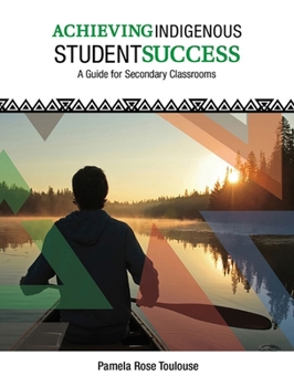 Paperback Achieving Indigenous Student Success: A Guide for Secondary Classrooms Book