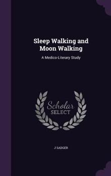 Hardcover Sleep Walking and Moon Walking: A Medico-Literary Study Book