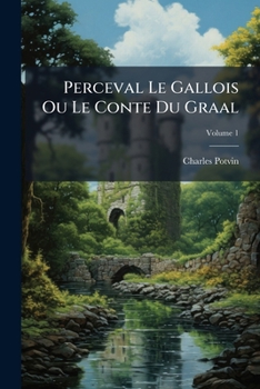 Paperback Perceval Le Gallois Ou Le Conte Du Graal; Volume 1 [French] Book